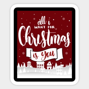 I All Want For Christmas Is You Sticker